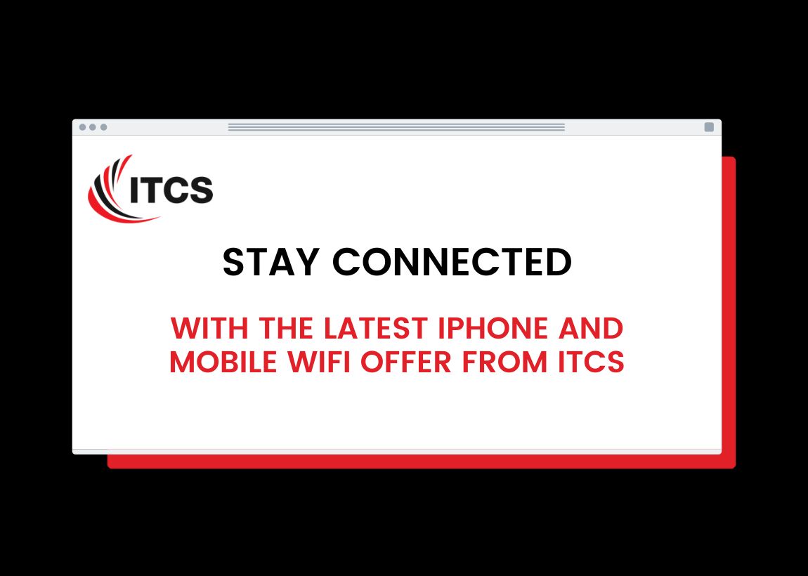 Stay connected with the latest iPhone and mobile WiFi offer from ITCS