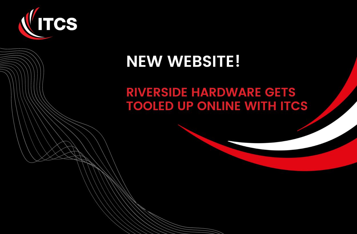 Riverside Hardware gets tooled up online with new website from ITCS