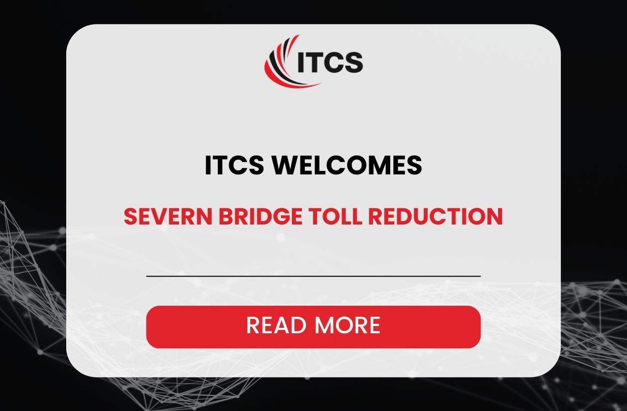 ITCS WELCOMES SEVERN BRIDGE TOLL REDUCTION