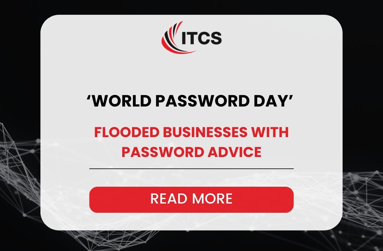 ‘World Password Day’ flooded businesses with password advice – that fell on deaf ears!