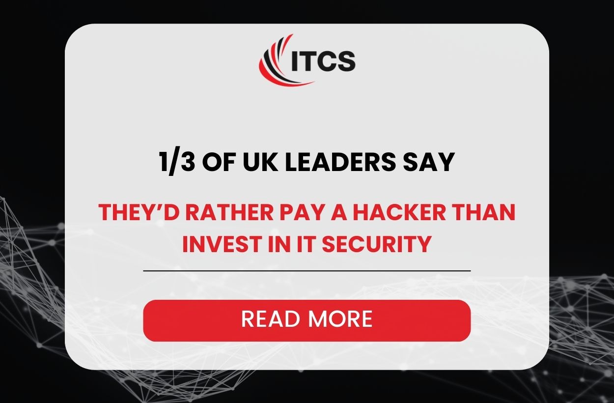 1/3 of UK leaders say they’d rather pay a hacker than invest in IT security – is UK plc waiting for the ransom notes?
