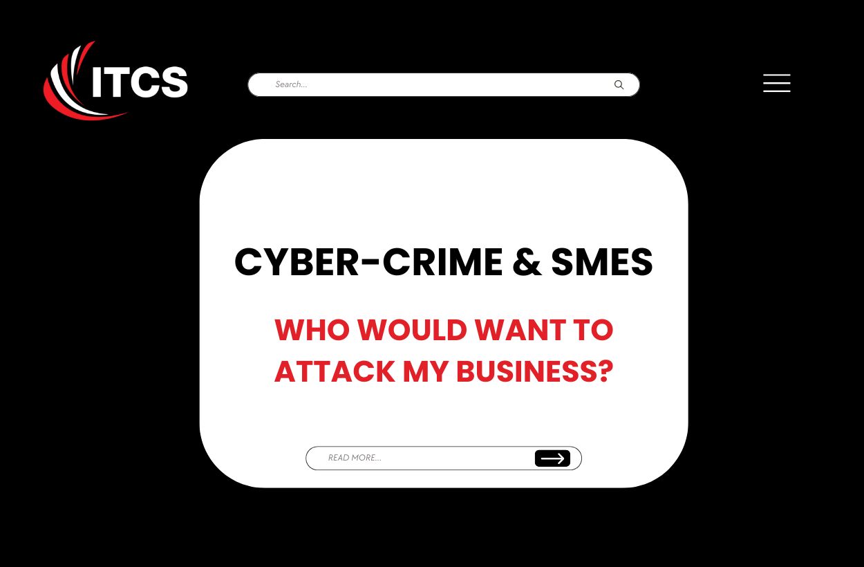 Cyber-Crime & SMEs: Who would want to attack my business?