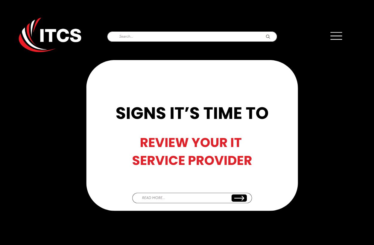 Signs It’s Time to Review Your IT Service Provider