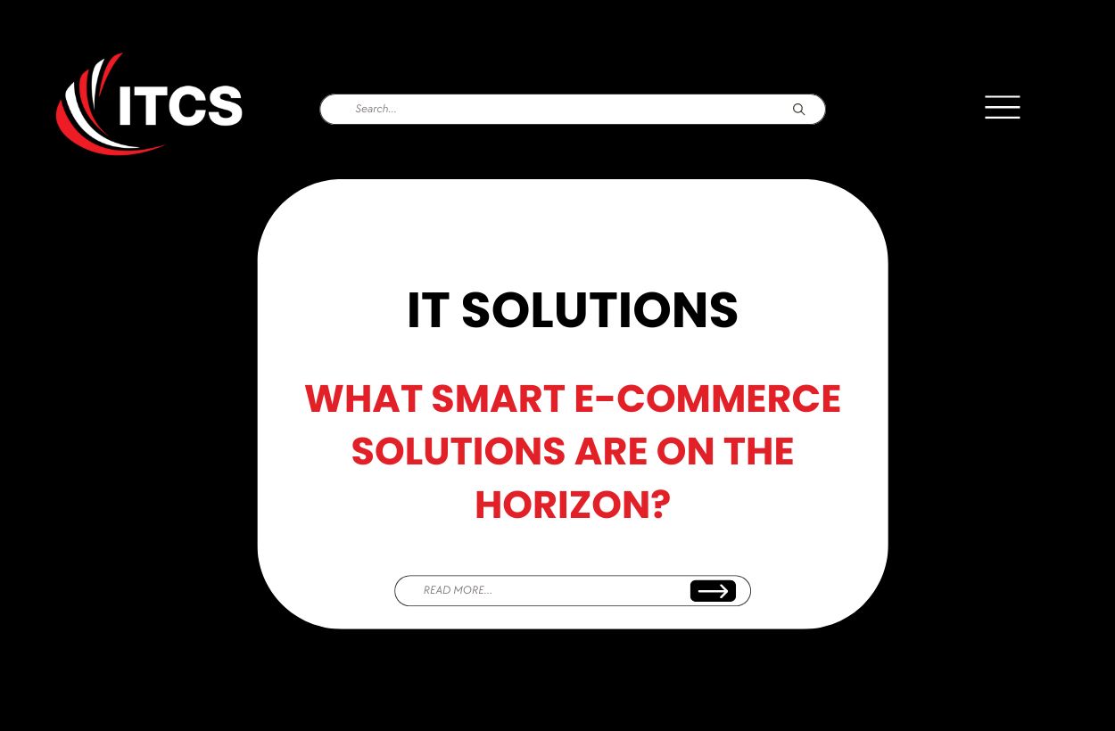WHAT SMART E-COMMERCE SOLUTIONS ARE ON THE HORIZON