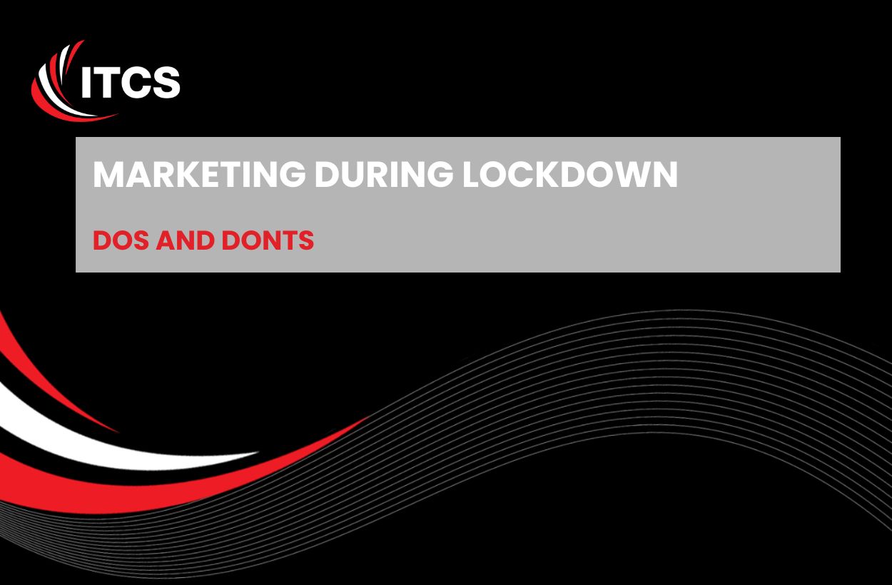 The Do’s and Don’ts of Digital Marketing during Lockdown